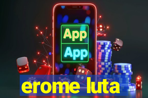 erome luta